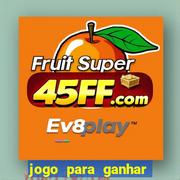 jogo para ganhar dinheiro de verdade no pix sem deposito